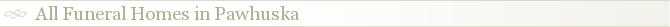 All Funeral Homes in Pawhuska