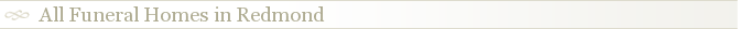 All Funeral Homes in Redmond