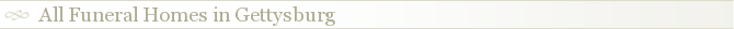 All Funeral Homes in Gettysburg
