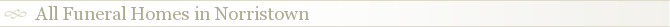 All Funeral Homes in Norristown