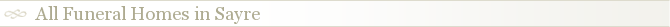 All Funeral Homes in Sayre