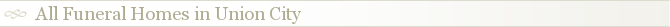 All Funeral Homes in Union City
