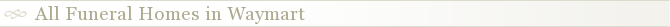 All Funeral Homes in Waymart