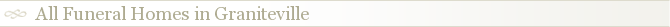 All Funeral Homes in Graniteville