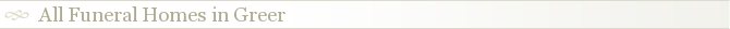 All Funeral Homes in Greer