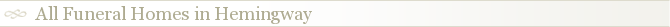 All Funeral Homes in Hemingway