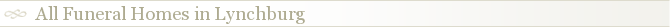 All Funeral Homes in Lynchburg