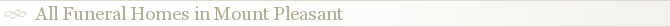All Funeral Homes in Mount Pleasant