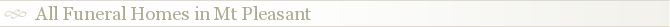 All Funeral Homes in Mt Pleasant