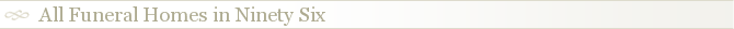All Funeral Homes in Ninety Six