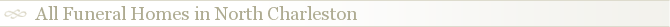 All Funeral Homes in North Charleston