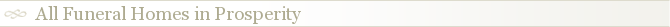 All Funeral Homes in Prosperity