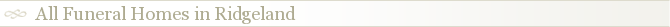 All Funeral Homes in Ridgeland