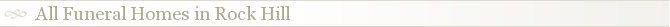 All Funeral Homes in Rock Hill