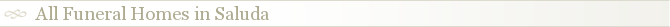 All Funeral Homes in Saluda