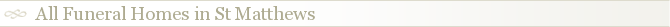 All Funeral Homes in St Matthews