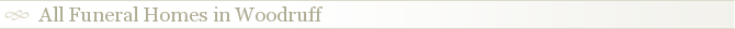 All Funeral Homes in Woodruff