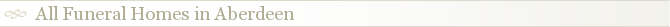 All Funeral Homes in Aberdeen