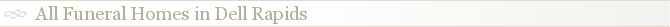 All Funeral Homes in Dell Rapids