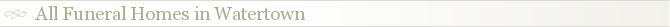 All Funeral Homes in Watertown
