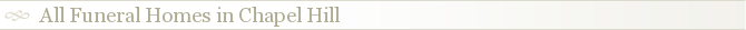 All Funeral Homes in Chapel Hill