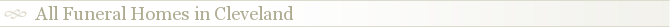 All Funeral Homes in Cleveland