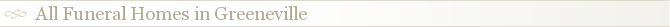 All Funeral Homes in Greeneville