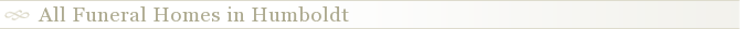 All Funeral Homes in Humboldt