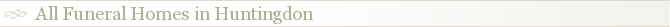 All Funeral Homes in Huntingdon