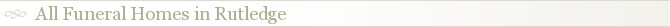 All Funeral Homes in Rutledge
