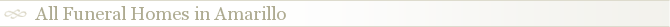 All Funeral Homes in Amarillo