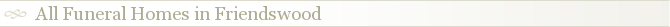 All Funeral Homes in Friendswood