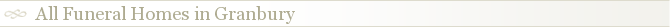 All Funeral Homes in Granbury