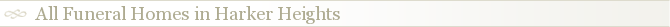 All Funeral Homes in Harker Heights