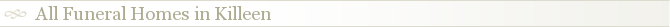 All Funeral Homes in Killeen