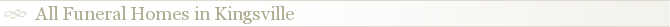 All Funeral Homes in Kingsville