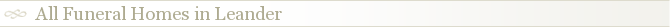All Funeral Homes in Leander