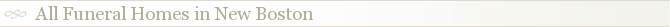 All Funeral Homes in New Boston
