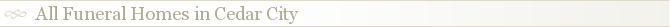 All Funeral Homes in Cedar City