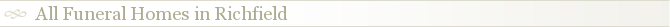 All Funeral Homes in Richfield