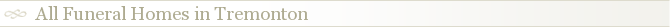 All Funeral Homes in Tremonton