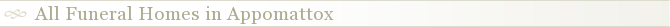 All Funeral Homes in Appomattox