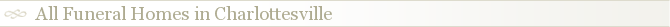 All Funeral Homes in Charlottesville