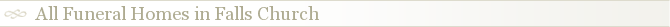 All Funeral Homes in Falls Church