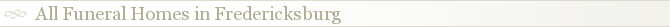 All Funeral Homes in Fredericksburg