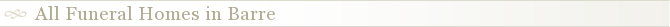 All Funeral Homes in Barre