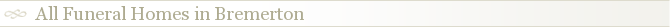 All Funeral Homes in Bremerton