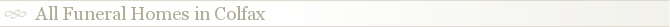 All Funeral Homes in Colfax