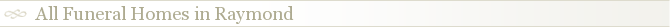 All Funeral Homes in Raymond
