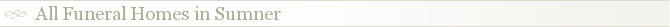 All Funeral Homes in Sumner